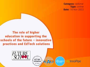 The role of higher education in supporting the schools of the future – innovative practices and EdTech solutions